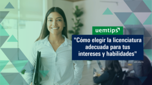 Como elegir la licenciatura adecuada para tus intereses y habilidades